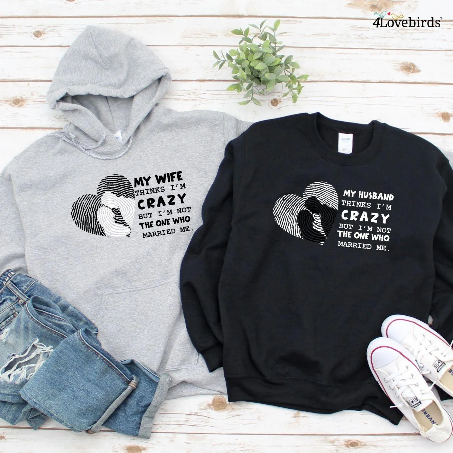 My Wife Thinks I'm Crazy But I'm Not The One Who Married Me T-Shirt, Funny Hoodies, Humorous Sweatshirts, Couple Gifts