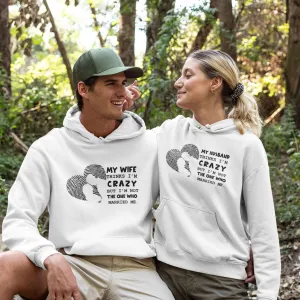 My Wife Thinks I'm Crazy But I'm Not The One Who Married Me T-Shirt, Funny Hoodies, Humorous Sweatshirts, Couple Gifts