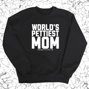 World's Pettiest Mom Unisex Sweatshirt