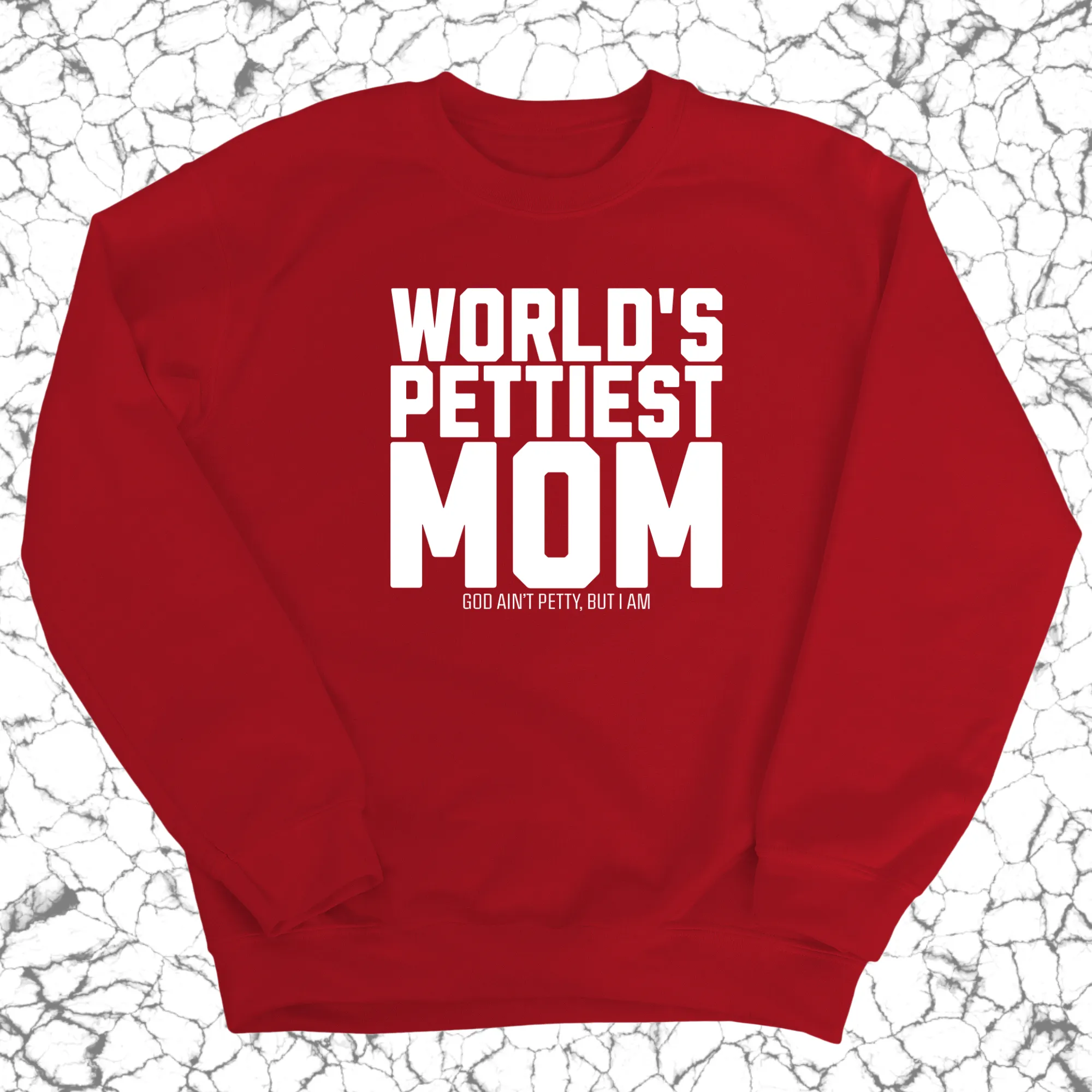 World's Pettiest Mom Unisex Sweatshirt