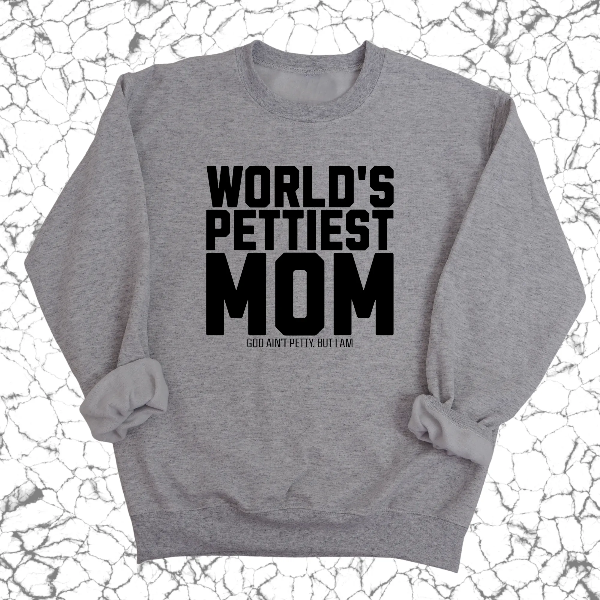 World's Pettiest Mom Unisex Sweatshirt